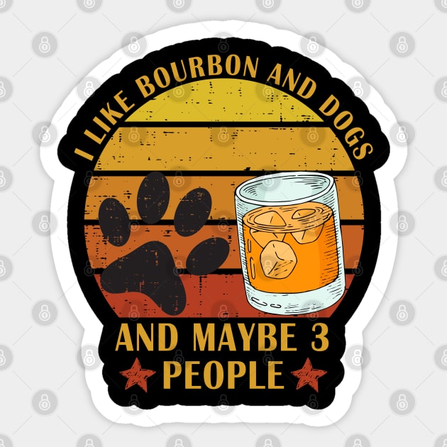 i like bourbon and dogs and maybe 3 people Sticker by Magic Arts